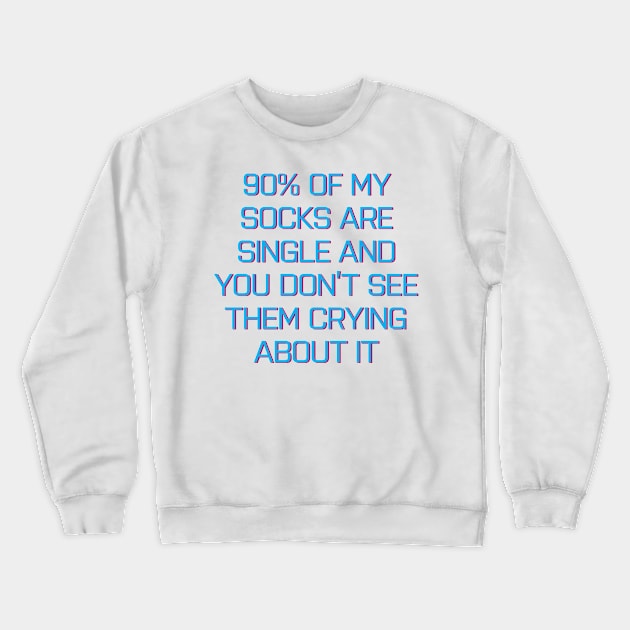 90% of my socks are single Crewneck Sweatshirt by NVDesigns